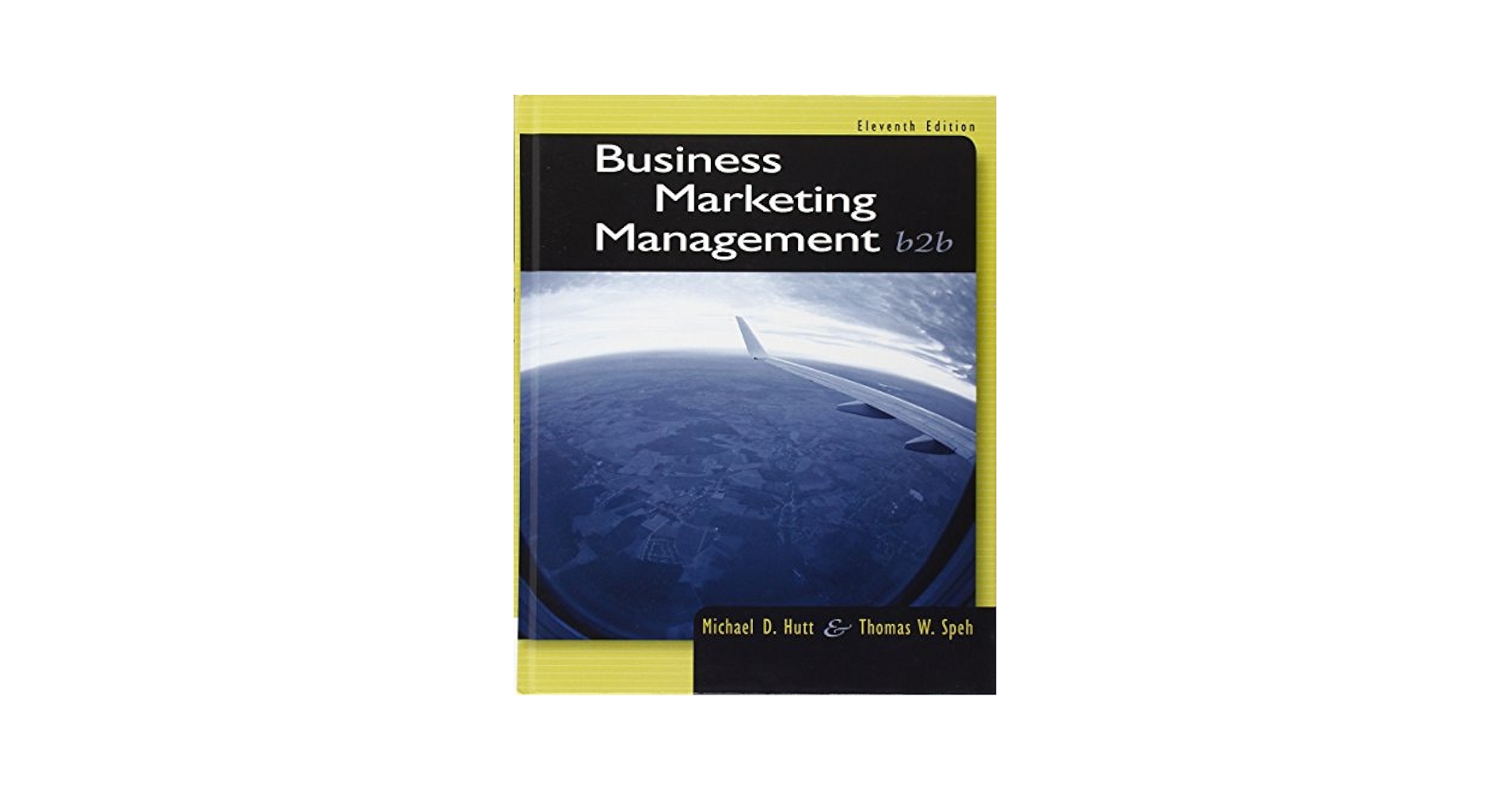 Business Marketing Management: B2B: Hutt, Michael D., Speh